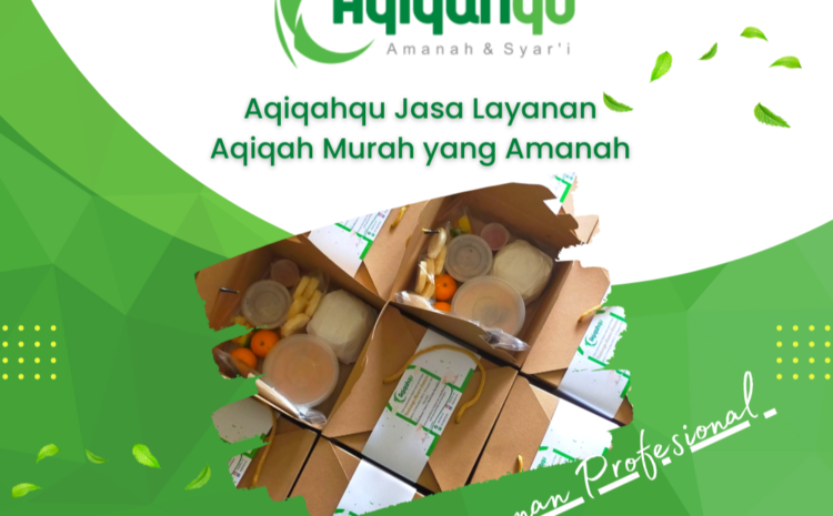  Aqiqahqu salah satu jasa layanan aqiqah Tangerang murah yang amanah